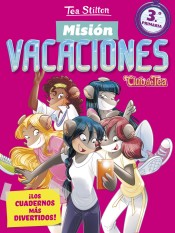 Misión Vacaciones 3: Club de Tea. ¡Los cuadernos más divertidos! de Ediciones Destino Infantil & Juvenil