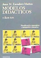 Modelos didácticos: planificación sistemática y autogestión educativa