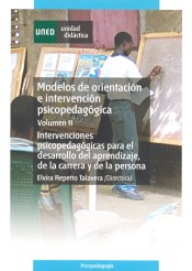 Modelos de orientación e intervención psicopedagógica Vol. II : Intervenciones psicopedagógicas para el desarrollo del aprendizaje, de la carrera y de la persona
