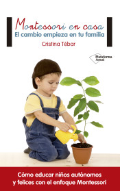 Montessori en casa: El cambio empieza en tu familia de Plataforma Editorial