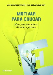 Motivar para educar : ideas para educadores : docentes y familias de Narcea Ediciones