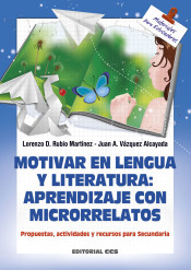 Motivar en lengua y literatura: aprendizaje con microrrelatos: Propuestas, actividades y recursos para Secundaria