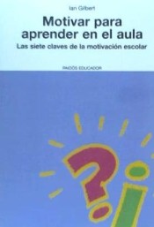 MOTIVAR PARA APRENDER EN EL AULA. Las siete claves de la motivación escolar de Paidos