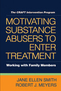 Motivating Substance Abusers to Enter Treatment