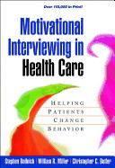 Motivational Interviewing in Health Care: Helping Patients Change Behavior de GUILFORD PUBN