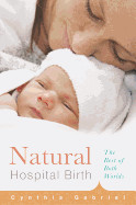 Natural Hospital Birth: The Best of Both Worlds de HARVARD COMMON PR
