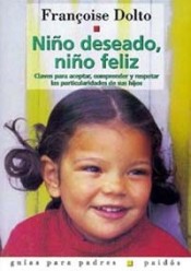 Niño deseado, niño feliz: claves para aceptar, comprender y respetar las particularidades de sus hijos