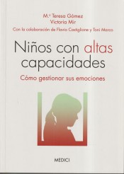 Niños con altas capacidades : cómo gestionar sus emociones de Ediciones Medici, S.A.