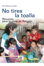 No tires la toalla: recursos para la clase de Religión