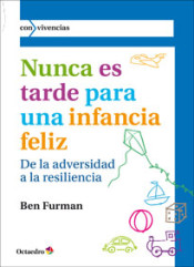 Nunca es tarde para tener una infancia feliz: de la adversidad a la resiliencia