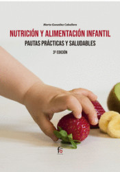 NUTRICIÓN Y ALIMENTACIÓN INFANTIL.PAUTAS PRACTICAS Y SALUDABLES-3 ED de Formación Alcalá, S.L.