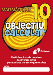 Objectiu calcular 10 Multiplicacions de nombres de diverses xifres per nombres de tres o quatre xifres