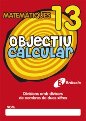 Objectiu calcular 13 Divisions amb divisors de nombres de dues xifres de Editorial Brúixola