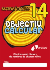 Objectiu calcular 14 Divisions amb divisors de nombres de diverses xifres de Editorial Brúixola