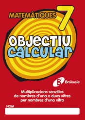 Objectiu calcular 7 Multiplicaciones senzilles de nombres d ' una o dues xifres per nombres d ' una xifra