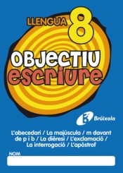 Objectiu escriure 8 L ' abecedari / La majúscula / m davant de p i b / La dièresi / L ' exclamació / La interrogació / L ' apòstrof