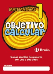 Objetivo calcular 1 Sumas sencillas de números con una o dos cifras de Editorial Bruño