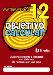 Objetivo calcular 12 Divisiones exactas o inexactas con divisores de números con una cifra de Editorial Bruño