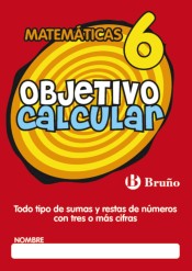 Objetivo calcular 6 Todo tipo de sumas y restas de números con tres o más cifras de Editorial Bruño