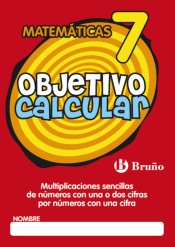 Objetivo calcular 7 Multiplicaciones sencillas de números con una o dos cifras por números con una cifra de Editorial Bruño