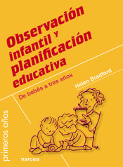 Observación infantil y planificación educativa: De bebés a tres años de Narcea Ediciones
