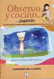 Observo y cocino jugando. Cuaderno del alumno de Ciencias de la Educación Preescolar y Especial