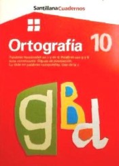 Ortografía 10: Palabras terminadas en z y en d, palabras con g y b ante consonante, signos de puntuación, la tilde en palabras compuestas, uso de la x