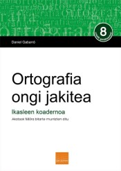 Ortografia ongi jakitea : ikasleen koadernoa