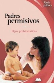 Padres permisivos: hijos problemáticos