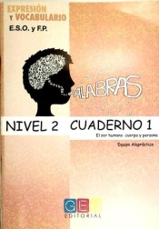 Palabras. Expresión y Vocabulario Cuaderno 1, Nivel 2: El ser humano cuerpo y persona de Grupo Editorial Universitario