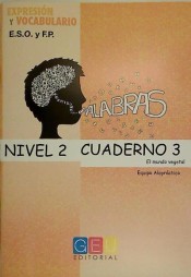 Palabras. Expresión y Vocabulario Cuaderno 3. Nivel 2: El mundo vegetal de Grupo Editorial Universitario