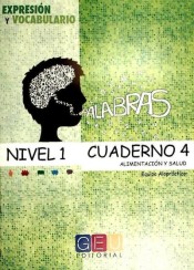 Palabras. Expresión y Vocabulario. Cuaderno 4, Nivel 1: Alimentación y salud de Grupo Editorial Universitario