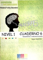 Palabras. Expresión y Vocabulario. Cuaderno 6, Nivel 1: Transporte y comunicaciones de Grupo Editorial Universitario