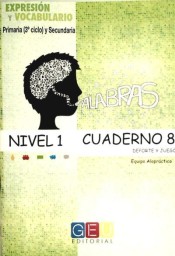 Palabras. Expresión y Vocabulario. Cuaderno 8, Nivel 1: Los deportes y el juego de Grupo Editorial Universitario