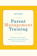 Parent Management Training: Treatment for Oppositional, Aggressive, and Antisocial Behavior in Children and Adolescents