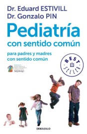 Pediatría con sentido común para padres y madres con sentido común de Debolsillo editorial