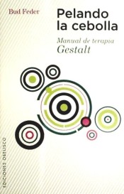 Pelando la cebolla: manual de terapia Gestalt