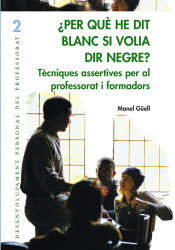 Per què he dit blanc si volia dir negre?. Tècniques assertives per al professorat i formadors de Editorial Grao