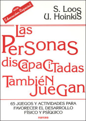 PERSONAS DISCAPACITADAS TAMBIÉN JUEGAN, LAS. 65 juegos y actividades para favorecer el desarrollo físico y psíquico