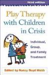 Play Therapy With Children in Crisis de Guilford Publications