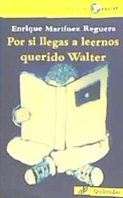 Por si llegas a leernos querido Walter de Editorial Popular