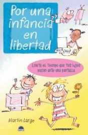 POR UNA INFANCIA EN LIBERTAD , Limita el tiempo que tus hijos pasan ante una pantalla