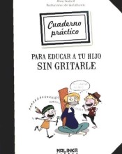 Práctica para educar a tu hijo sin gritarle de Malinké Libros