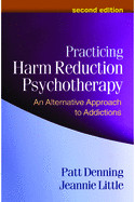 Practicing Harm Reduction Psychotherapy: An Alternative Approach to Addictions de GUILFORD PUBN