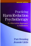 Practicing Harm Reduction Psychotherapy: An Alternative Approach to Addictions