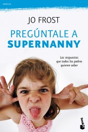 Pregúntale a Supernanny de Editorial Planeta, S.A.