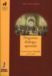 Pregunto, dialogo, aprendo. Cómo hacer filosofía en el aula