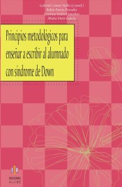 Principios metodológicos para enseñar a escribir al alumnado con síndrome de Down de Ediciones Aljibe, S.L.