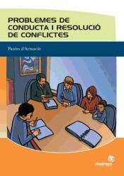 Problemes de conducta i resolució de conflictes : pautes d'actuació