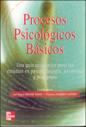 Procesos Psicologicos básicos. Una guía academica para los estudios en Psicopedagogía, Psicologia y Pedagogía